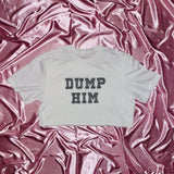 "DUMP HIM" T-Shirt | White